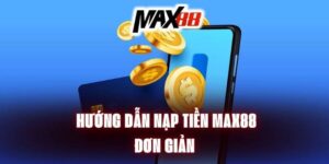 Các Lợi Ích Khi Nạp Tiền Max88 Đúng Cách