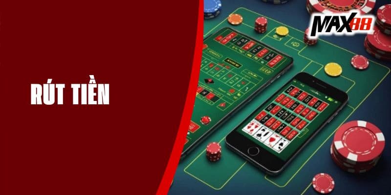 Hướng dẫn quy trình rút tiền max88 chi tiết